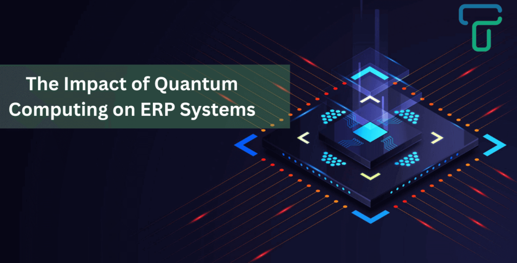 The Impact of Quantum Computing on ERP Systems